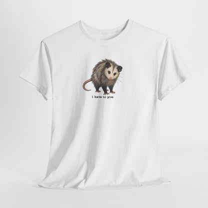 I Have To Piss Possum Graphic Tee