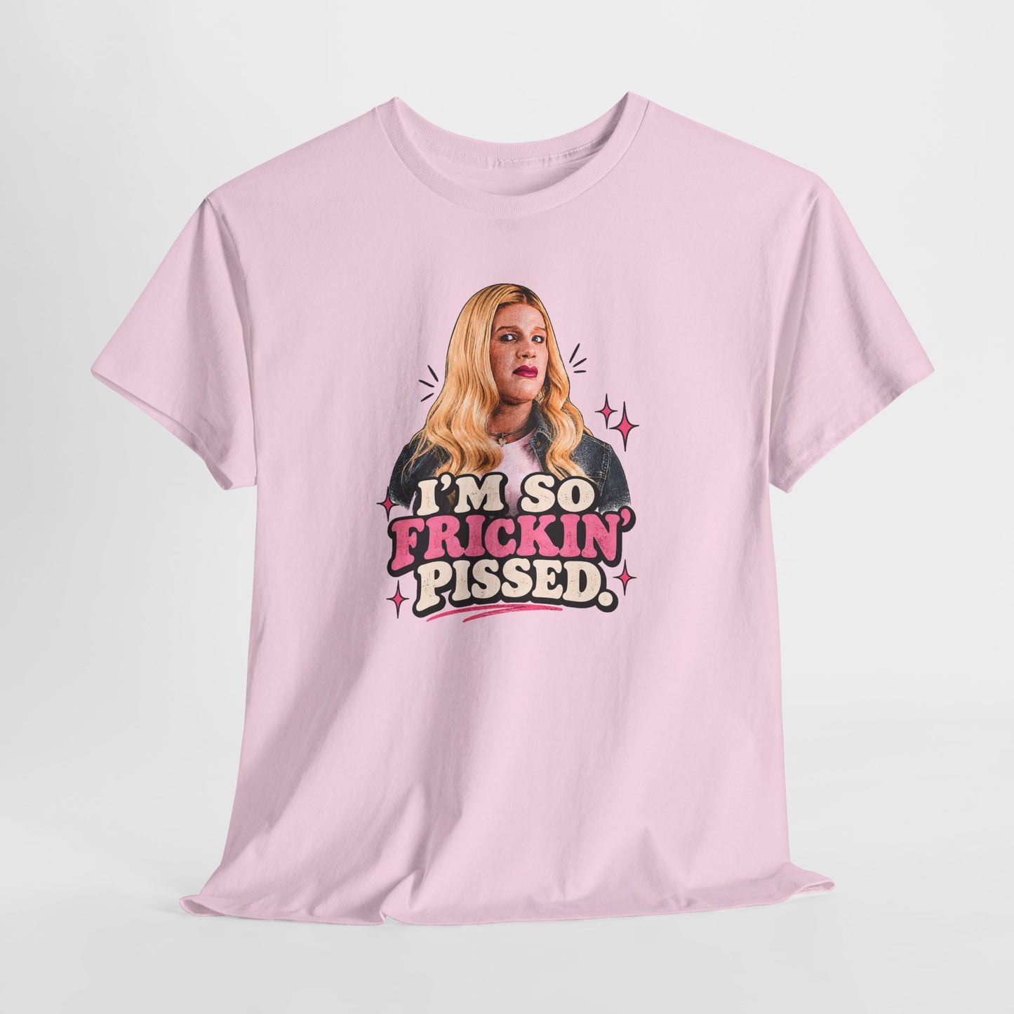 I'm So Frickin' Pissed Graphic Tee