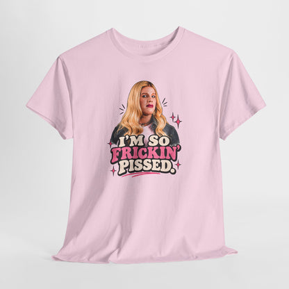 I'm So Frickin' Pissed Graphic Tee