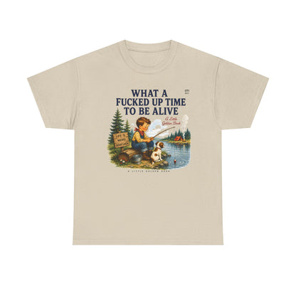 Vintage Fishing Tee — “What a Fucked Up Time to Be Alive”