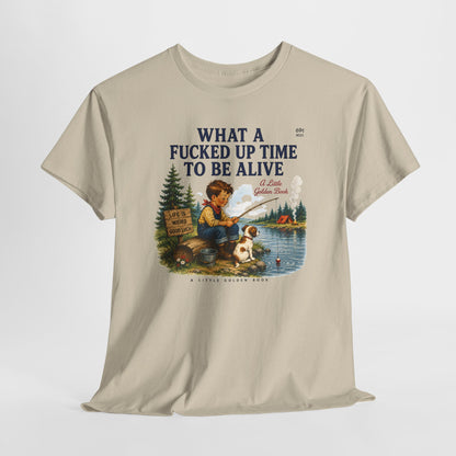 Vintage Fishing Tee — “What a Fucked Up Time to Be Alive”