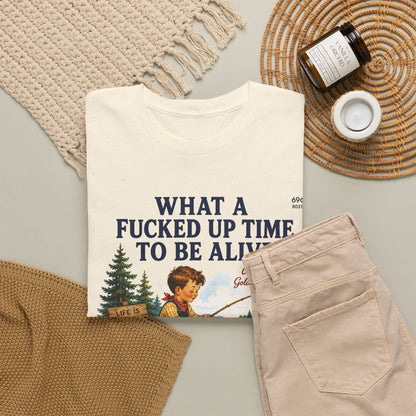 Vintage Fishing Tee — “What a Fucked Up Time to Be Alive”