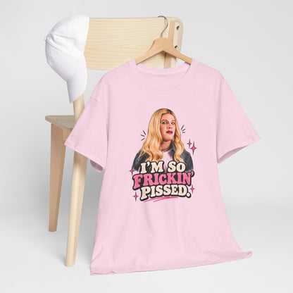I'm So Frickin' Pissed Graphic Tee