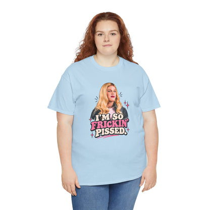 I'm So Frickin' Pissed Graphic Tee